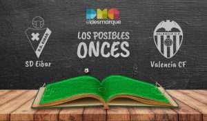 Los posibles onces del Éibar-Valencia.