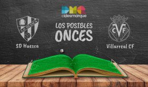 Los posibles onces del Huesca-Villarreal.