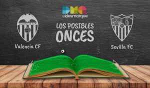 Los posibles onces del Valencia-Sevilla.