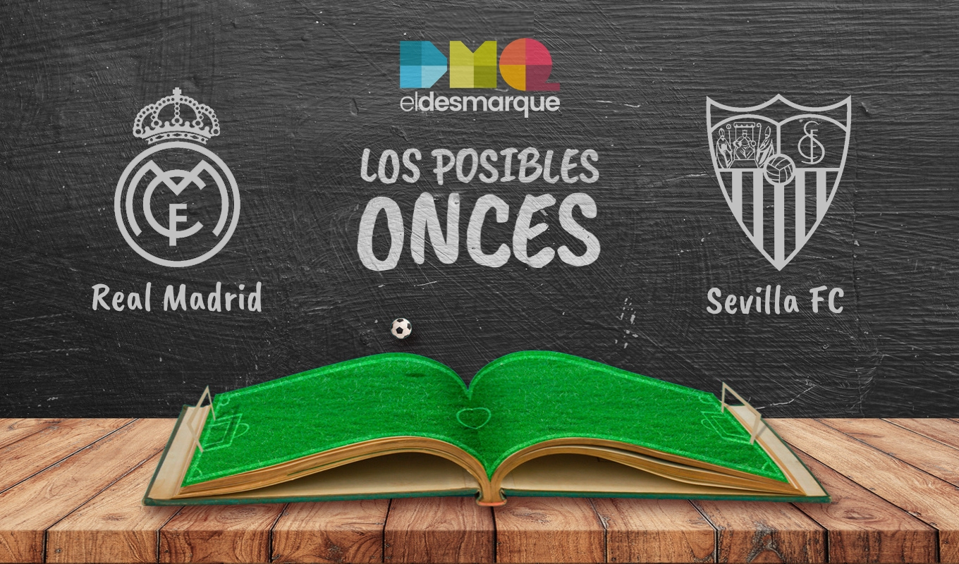 Los posibles onces del Real Madrid-Sevilla.