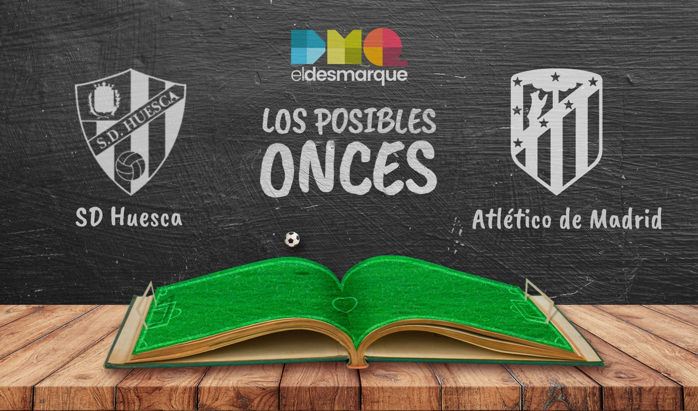 Los posibles onces del Huesca-Atlético.