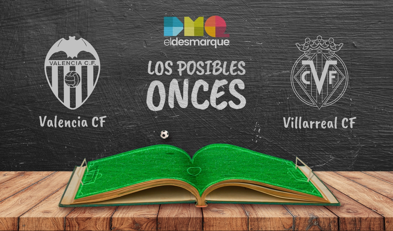 Los posibles onces del Valencia-Villarreal.