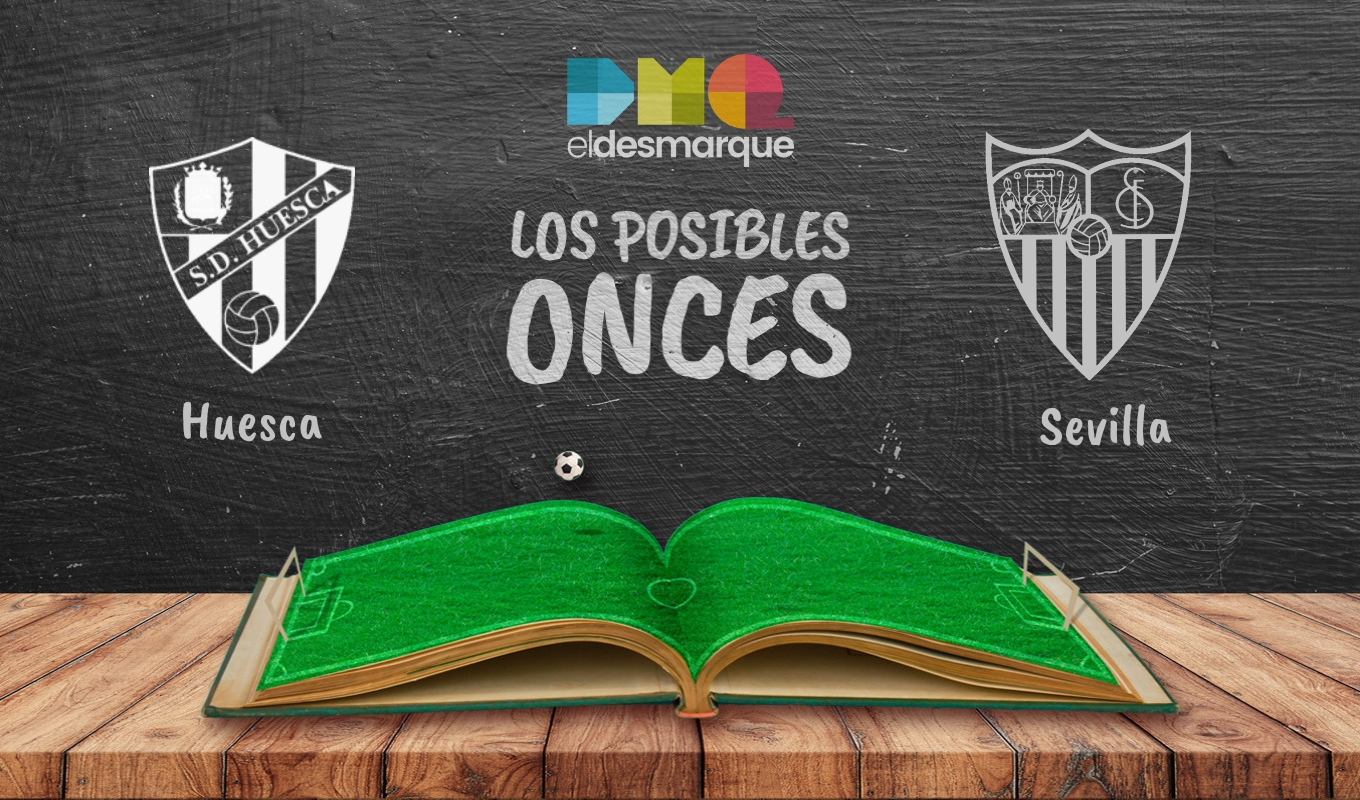 Los posibles onces del Huesca-Sevilla.