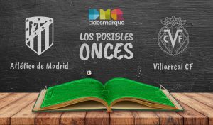 Los posibles onces del Atlético de Madrid-Villarreal.