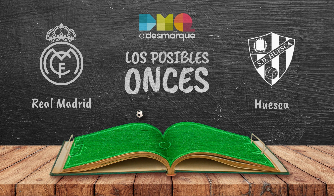 Los posibles onces del Real Madrid-Huesca.