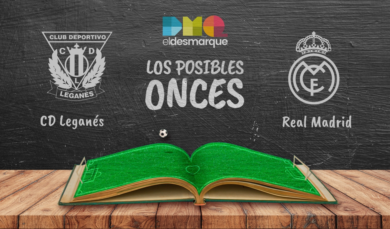Los posibles onces del Leganés-Real Madrid.