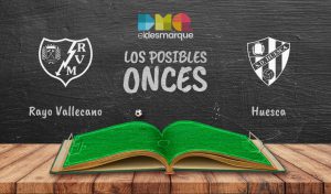 Los posibles onces del Rayo Vallecano-Huesca.