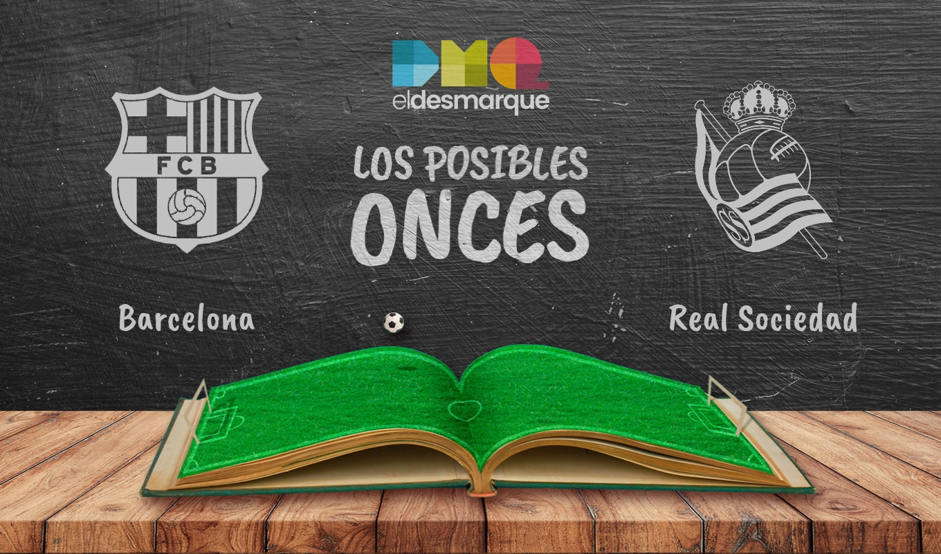 Los posibles onces del Barcelona-Real Sociedad.