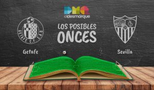 Los posibles onces del Getafe-Sevilla.