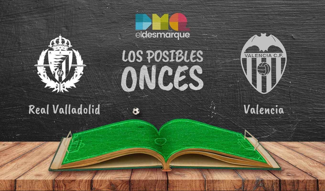 Los posibles onces del Valladolid-Valencia.