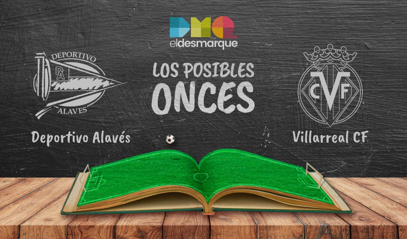 Los posibles onces del Alavés vs Villarreal.