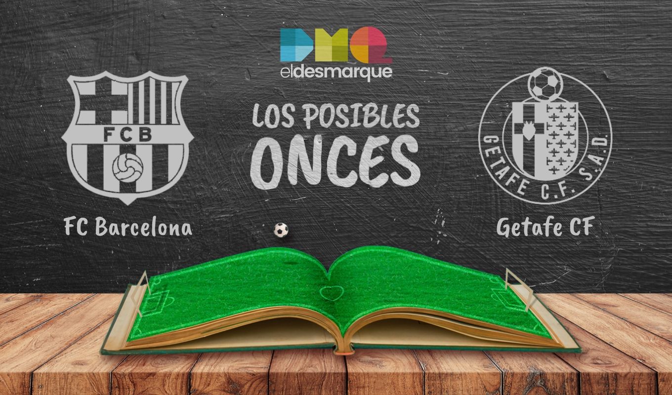 Los posibles onces del Barcelona vs Getafe.